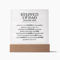 Acrylic Plaque | Stepped Up Dad | Gift for Dad | Father's Day