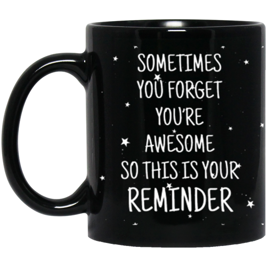 11oz Black Mug | Sometimes You Forget